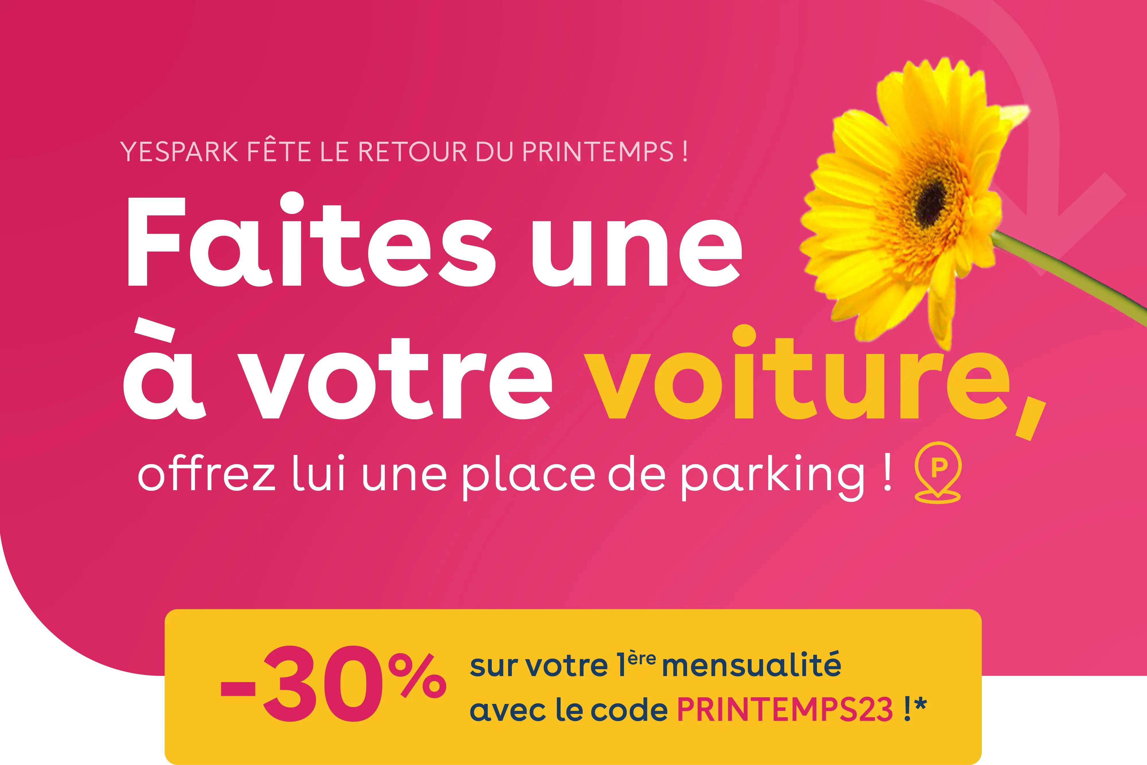 Promo de printemps : -30% sur votre premier mois Yespark* !